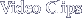 Video Clips